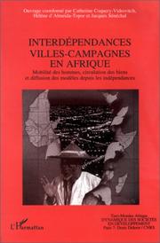 Cover of: Interdépendances villes-campagnes en Afrique by ouvrage coordonné par Catherine Coquery-Vidrovitch, Hélène d'Almeida-Topor et Jacques Sénéchal.