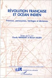 Cover of: Révolution française et océan Indien by organisé par l'Association historique internationale de l'océan Indien, octobre 1990 ; textes réunis par Claude Wanquet & Benoît Jullien.