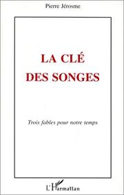 Cover of: La clé des songes: trois fables pour notre temps