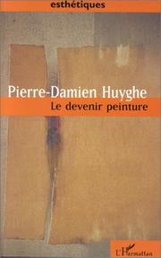 Cover of: Le devenir peinture by Pierre-Damien Huyghe