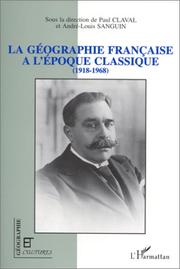 Cover of: La géographie française à l'époque classique (1918-1968)