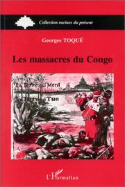 Cover of: Les massacres du Congo: la terre qui ment, la terre qui tue