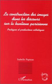 Cover of: La construction des images dans les discours sur la banlieue parisienne by Isabelle Papieau