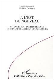 Cover of: A l'Est, du nouveau: changement institutionnel et transformations économiques