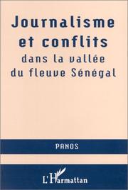 Cover of: Journalisme et conflits dans la vallee du fleuve Senegal: Une publication tiree du Seminaire "Environnement et gestion de l'espace frontalier dans la vallee ... Saint-Louis de Senegal, du 8 au 18 aout 1994