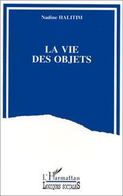 Cover of: La vie des objets by Nadine Halitim