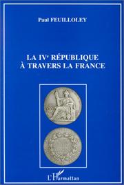 Cover of: La IVe République à travers la France by Paul Feuilloley