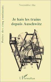 Cover of: Je hais les trains depuis Auschwitz: poèmes