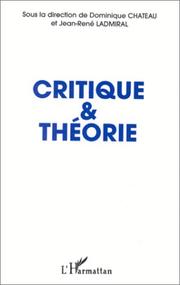 Cover of: Critique & théorie by sous la direction de Dominique Chateau et Jean-René Ladmiral.