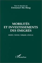 Cover of: Mobilités et investissements des émigrés: Maroc, Tunisie, Turquie, Sénégal