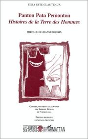 Cover of: Panton Pata Pemonton =: Histoires de la Terre des hommes : contes, mythes et légendes d'hier et d'aujourd'hui, des indiens Pémon du Venezuela