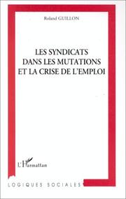 Cover of: Les syndicats dans les mutations et la crise de l'emploi by Roland Guillon