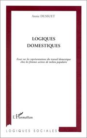 Cover of: Logiques domestiques by Annie Dussuet