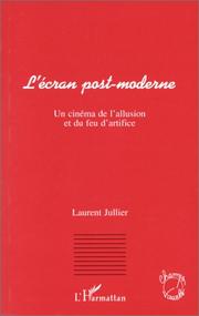 Cover of: L' écran post-moderne: un cinéma de l'allusion et du feu d'artifice