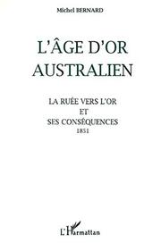 Cover of: L' âge d'or australien by Michel Bernard
