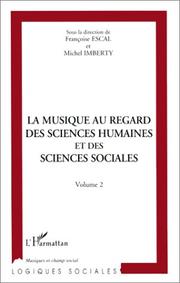 Cover of: La musique au regard des sciences humaines et des sciences sociales: actes du colloque : Maison des sciences de l'homme, Paris, 10 et 11 février 1994