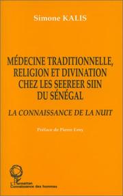 Cover of: Médecine traditionnelle, religion et divination chez les Seereer Siin du Sénégal by Simone Kalis