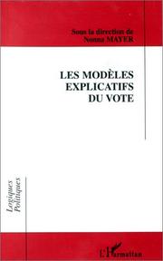 Cover of: Les modèles explicatifs du vote by sous la direction de Nonna Mayer.
