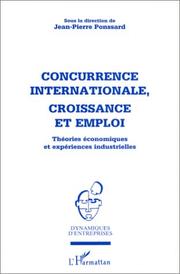 Cover of: Concurrence internationale, croissance et emploi: théories économiques et expériences industrielles