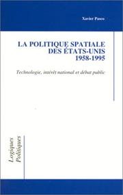 Cover of: La politique spatiale des Etats-Unis, 1958-1995: technologie, intérêt national et débat public