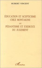 Cover of: Education et scepticisme chez Montaigne, ou, Pédantisme et exercice du jugement
