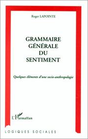 Cover of: Grammaire générale du sentiment: quelques éléments d'une socio-anthropologie