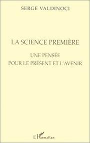 Cover of: La science première: une pensée pour le présent et l'avenir