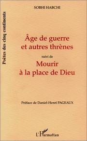 Cover of: Age de guerre et autres thrènes by Sobhi Habchi
