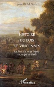Cover of: Histoire du Bois de Vincennes: la forêt du roi et le bois du peuple de Paris