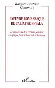 Cover of: L' œuvre romanesque de Calixthe Beyala: le renouveau de l'écriture féminine en Afrique francophone sub-saharienne