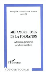 Cover of: Métamorphoses de la formation by coord. François Cardi et André Chambon ; contributions de Catherine Agulhon ... [et al.].