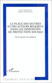 Cover of: La place des œuvres et des acteurs religieux dans les dispositifs de protection sociale by sous la direction de Gilbert Vincent.