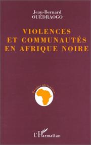 Cover of: Violences et communautés en Afrique noire by Jean-Bernard Ouedraogo