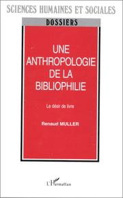 Cover of: Une anthropologie de la bibliophilie by Renaud Muller