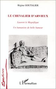 Cover of: Le chevalier d'Arvieux: Laurent le Magnifique, un humaniste de belle humeur