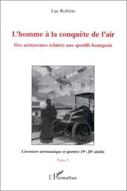 Cover of: L' homme à la conquête de l'air by Luc Robène
