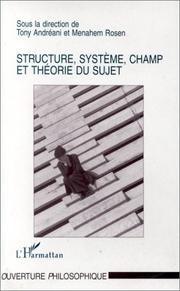 Cover of: Structure, système, champ et théories du sujet by sous la direction de Tony Andréani et Menahem Rosen ; [ont contribué à ce volume Tony Andréani ... et al.].