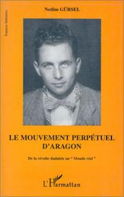 Cover of: Le mouvement perpétuel d'Aragon: de la révolte dadaïste au "Monde réel"