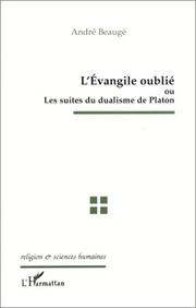 Cover of: L' évangile oublié: ou, Les suites du dualisme de Platon