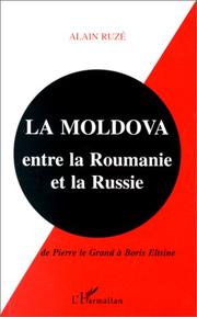 Cover of: La Moldova: Entre la Roumanie et la Russie  by Alain Ruze