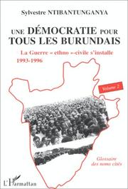 Une démocratie pour tous les Burundais by Sylvestre Ntibantunganya