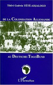 Cover of: De la colonisation allemande au Deutsche-Togo Bund by Têtêvi Godwin Tété-Adjalogo