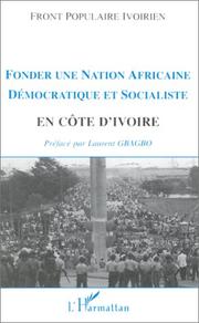 Cover of: Fonder une nation africaine démocratique et socialiste en Côte d'Ivoire by Congrès extraordinaire du F.P.I. (1994 Abidjan, Ivory Coast?)