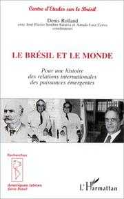 Cover of: Le Brésil et le monde: pour une histoire des relations internationales des puissances émergentes