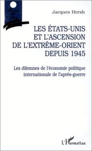 Cover of: Les Etats-Unis et l'ascension de l'Extrême-Orient depuis 1945 by Jacques Hersh