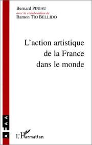 L' action artistique de la France dans le monde by Bernard Piniau