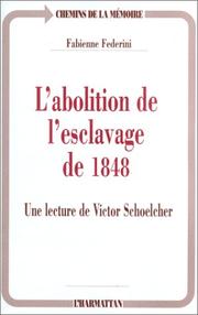 Cover of: L' abolition de l'esclavage de 1848: une lecture de Victor Schoelcher