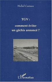 Cover of: TGV : comment éviter un gâchis annoncé? by Michel Caniaux