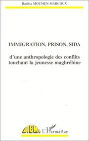 Cover of: Immigration, prison, sida: d'une anthropologie des conflits touchant la jeunesse maghrébine