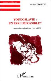Cover of: Yougoslavie, un pari impossible? by Gilles Troude